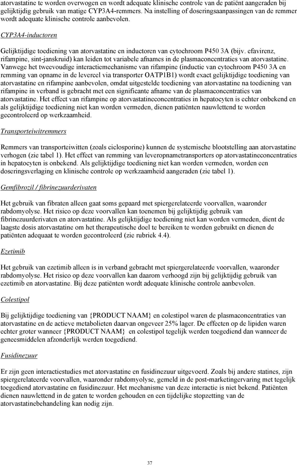 CYP3A4-inductoren Gelijktijdige toediening van atorvastatine en inductoren van cytochroom P450 3A (bijv.