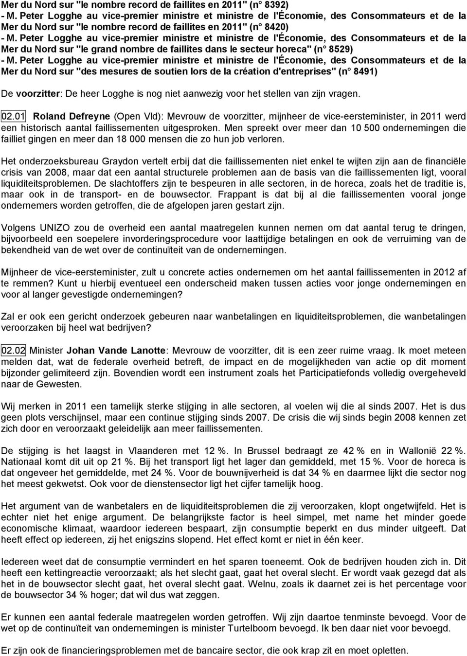 Peter Logghe au vice-premier ministre et ministre de l'économie, des Consommateurs et de la Mer du Nord sur "le grand nombre de faillites dans le secteur horeca" (n 8529) - M.