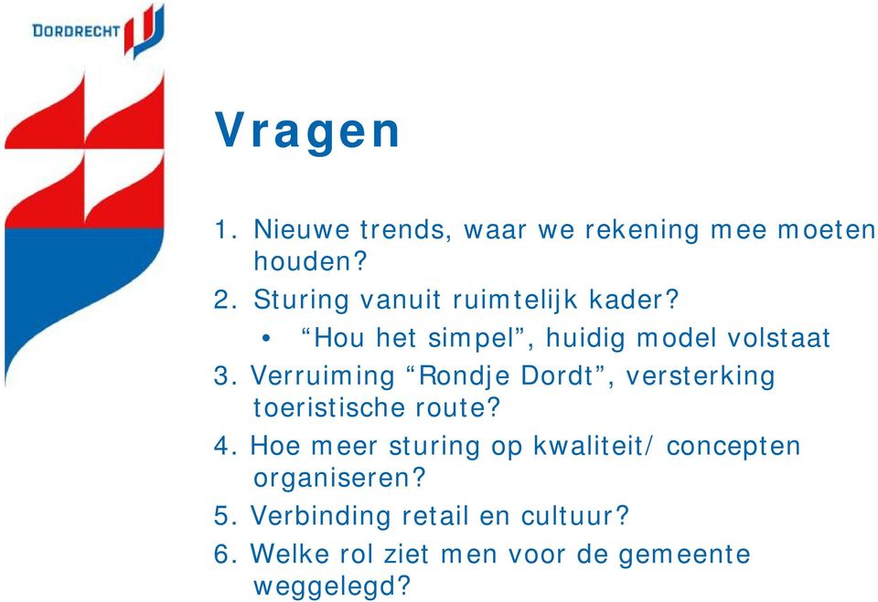 Verruiming Rondje Dordt, versterking toeristische route? 4.