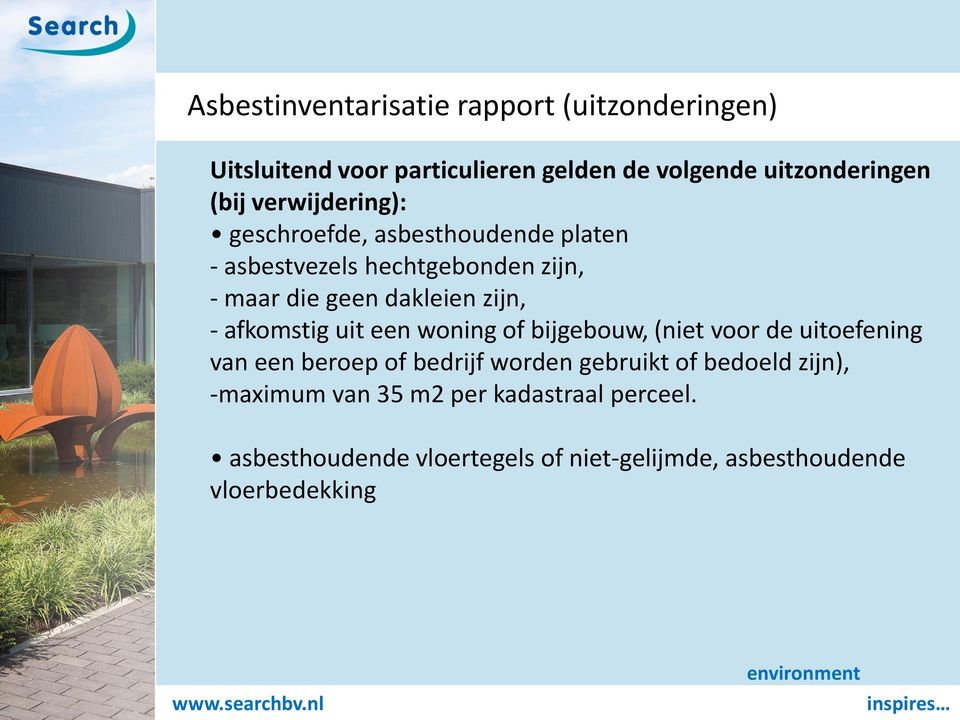 afkomstig uit een woning of bijgebouw, (niet voor de uitoefening van een beroep of bedrijf worden gebruikt of bedoeld