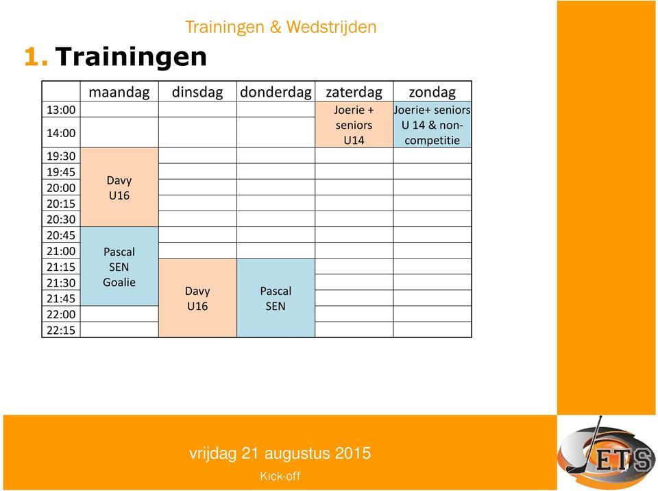 seniors 14:00 U14 19:30 19:45 Davy 20:00 U16 20:15 20:30 20:45