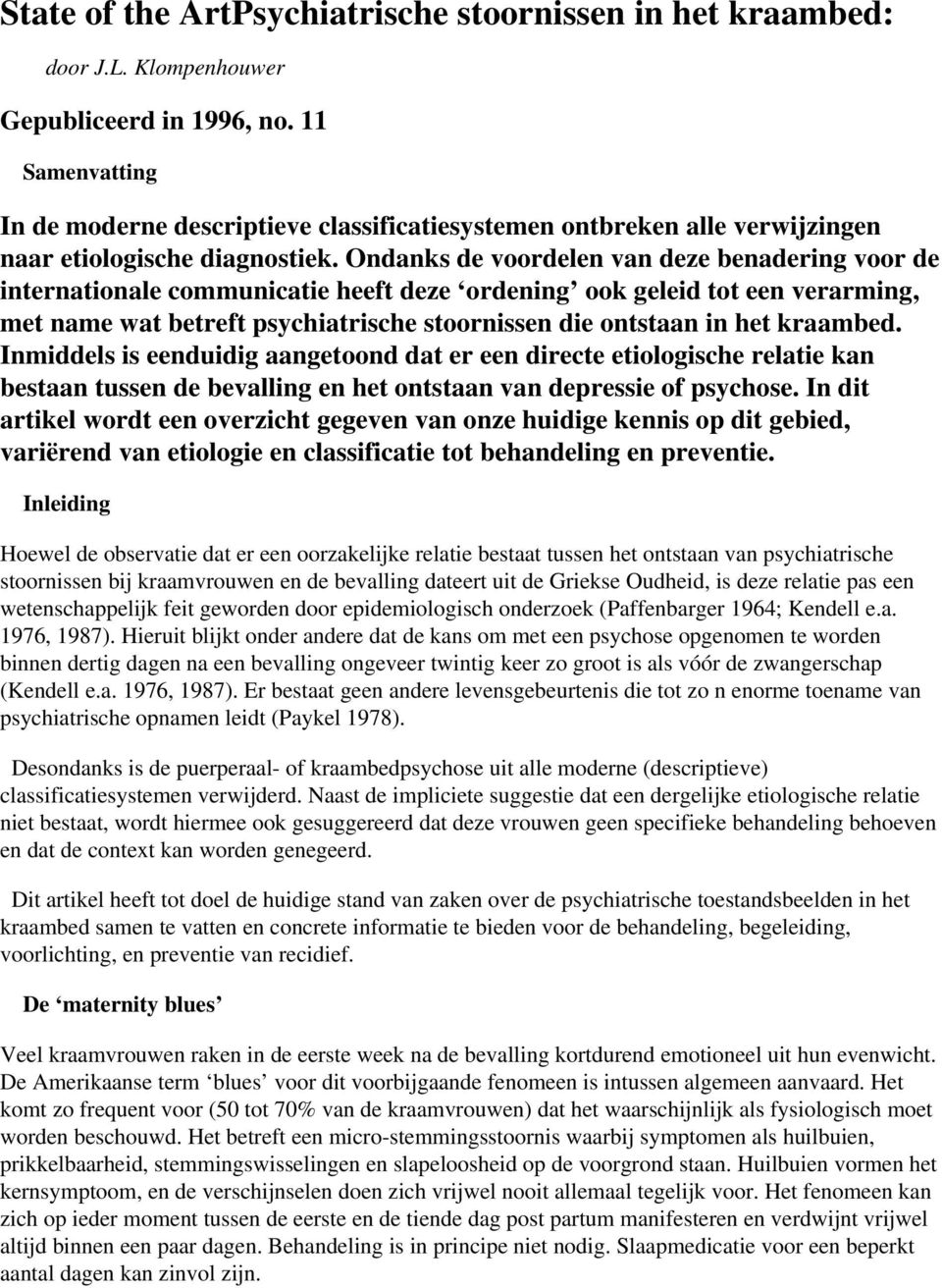 Ondanks de voordelen van deze benadering voor de internationale communicatie heeft deze ordening ook geleid tot een verarming, met name wat betreft psychiatrische stoornissen die ontstaan in het