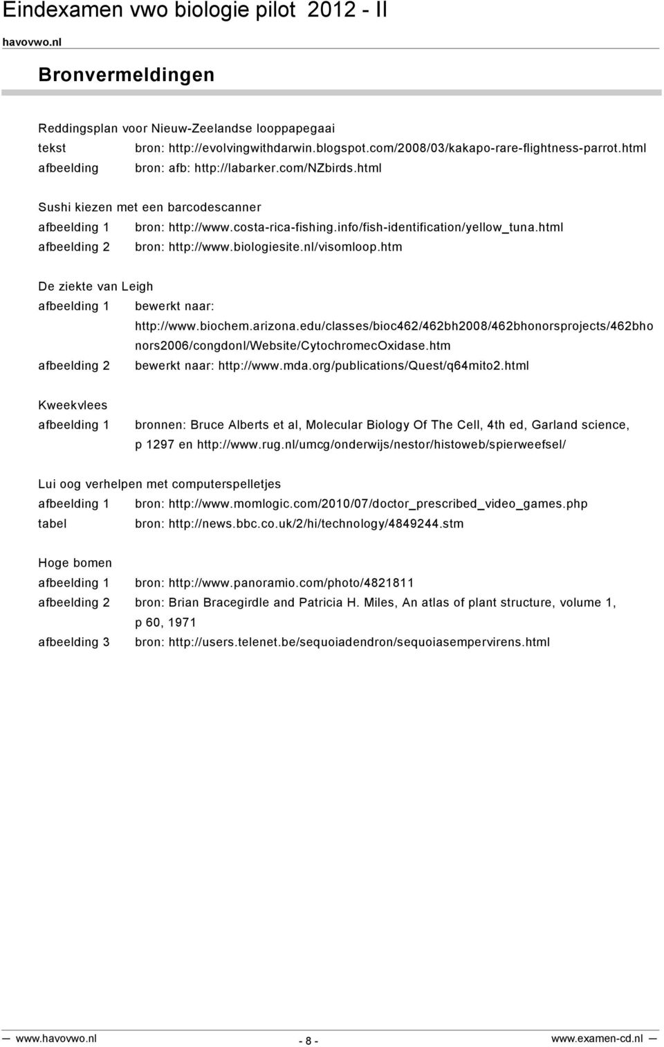 htm De ziekte van Leigh afbeelding 1 bewerkt naar: http://www.biochem.arizona.edu/classes/bioc462/462bh2008/462bhonorsprojects/462bho nors2006/congdonl/website/cytochromecoxidase.