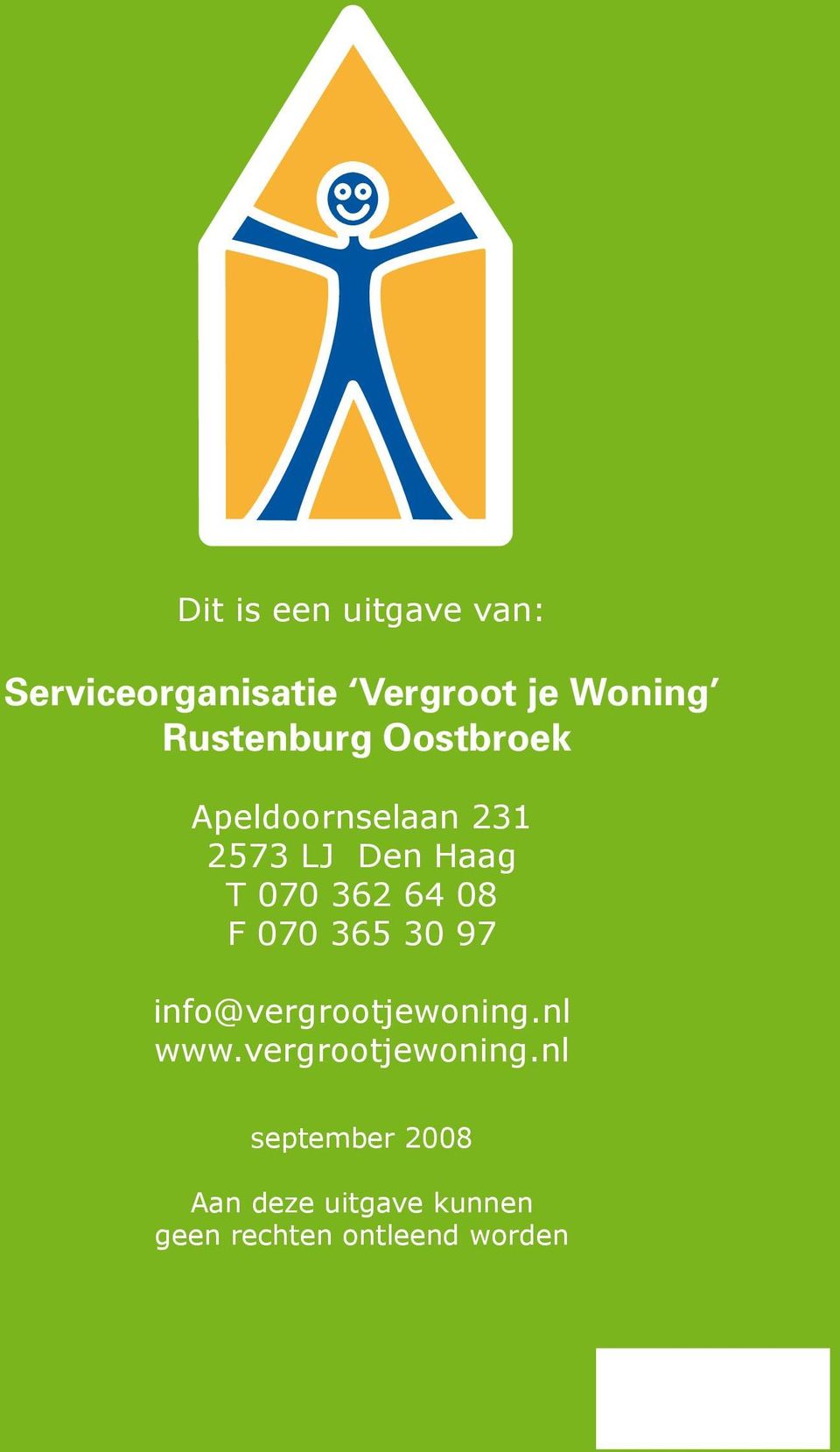 070 362 64 08 F 070 365 30 97 info@vergrootjewoning.nl www.