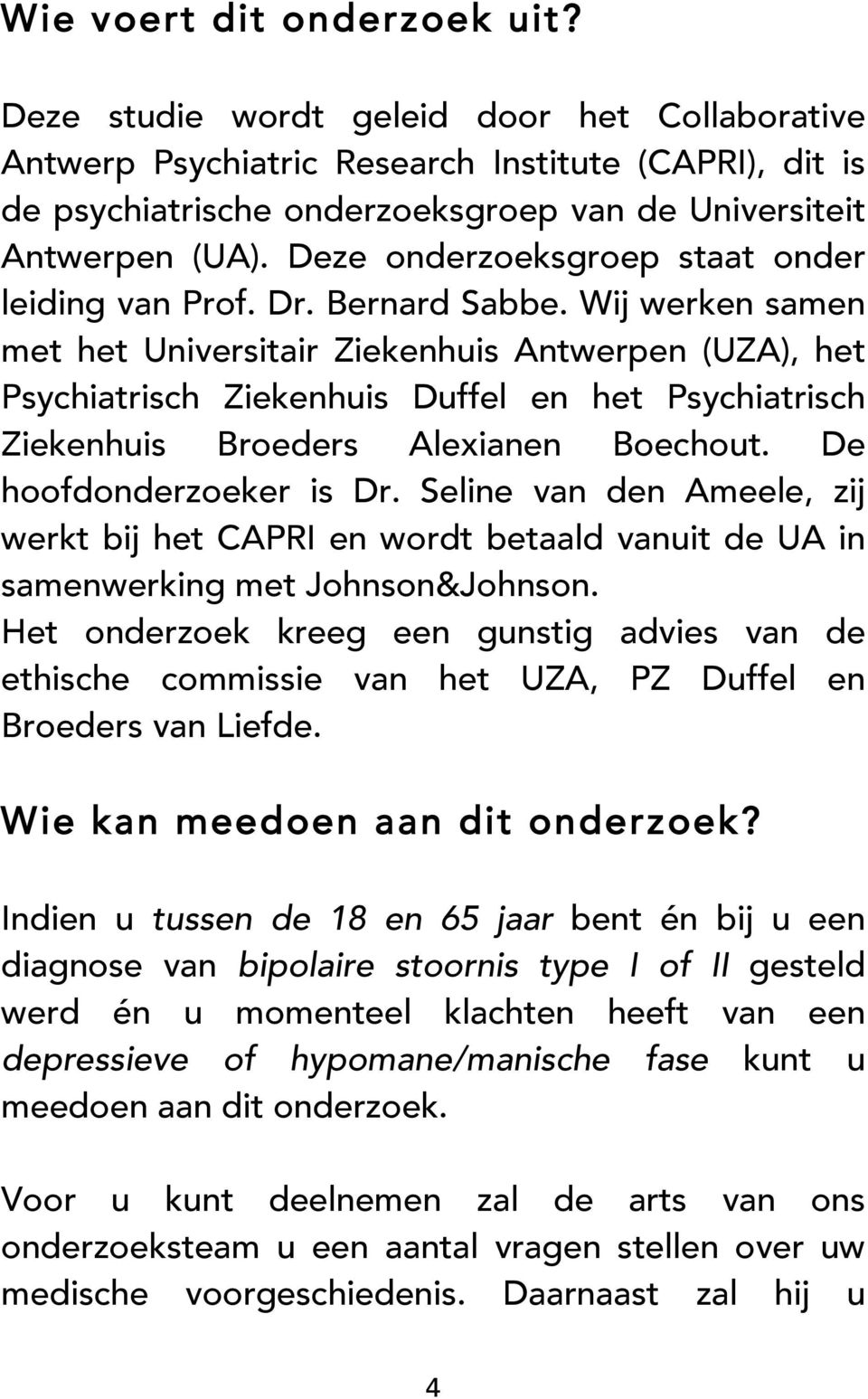 Deze onderzoeksgroep staat onder leiding van Prof. Dr. Bernard Sabbe.