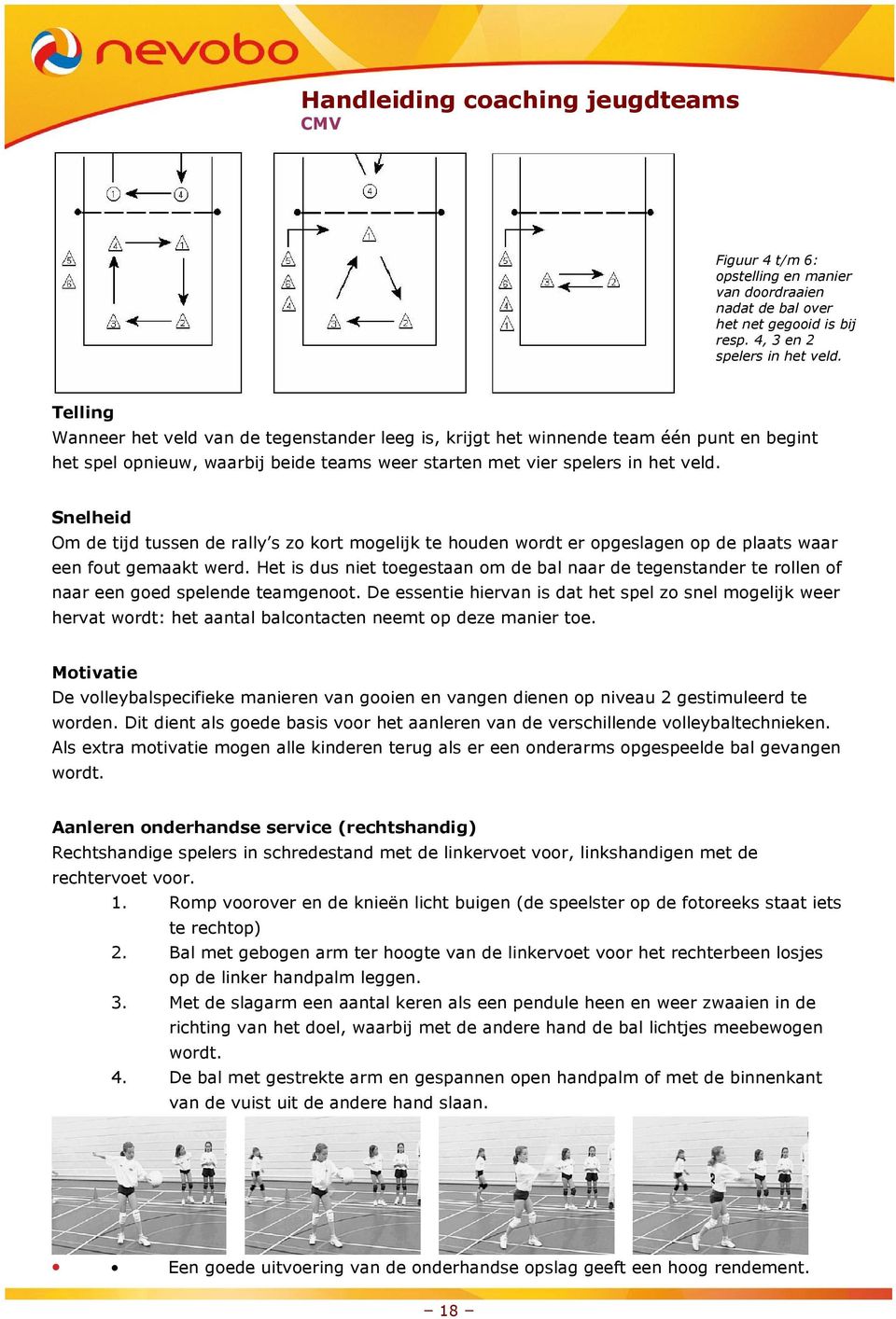 Snelheid Om de tijd tussen de rally s zo kort mogelijk te houden wordt er opgeslagen op de plaats waar een fout gemaakt werd.