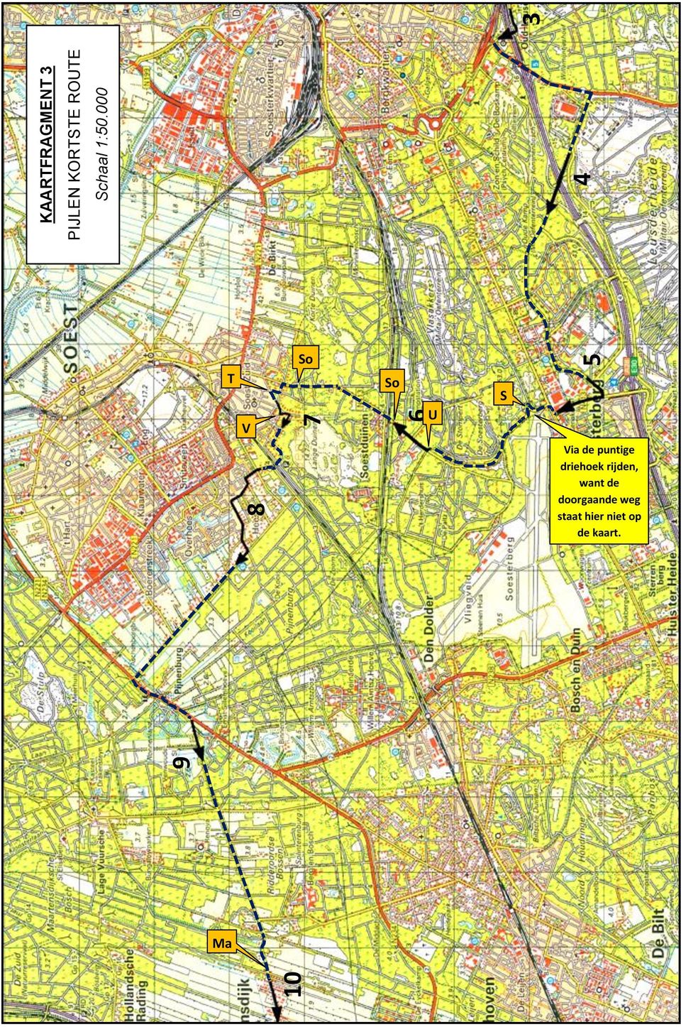 de puntige driehoek rijden, want de doorgaande weg