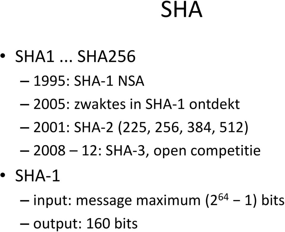 SHA-1 ontdekt 2001: SHA-2 (225, 256, 384, 512)