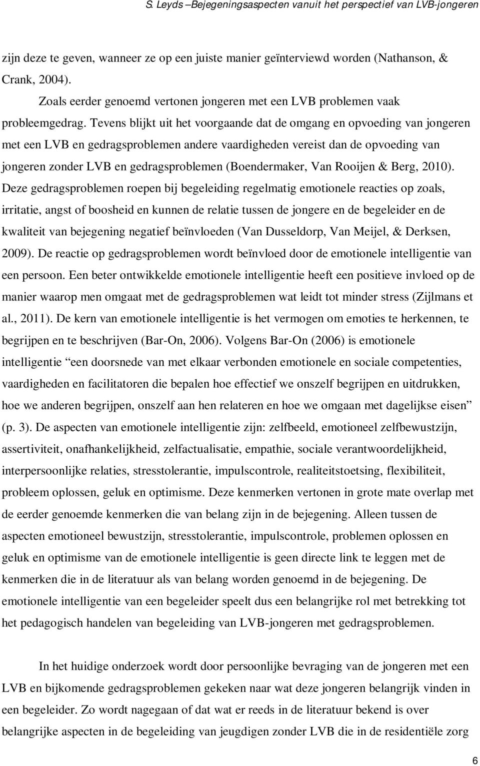 (Boendermaker, Van Rooijen & Berg, 2010).
