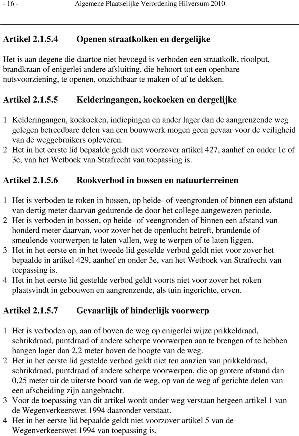 nutsvoorziening, te openen, onzichtbaar te maken of af te dekken. Artikel 2.1.5.