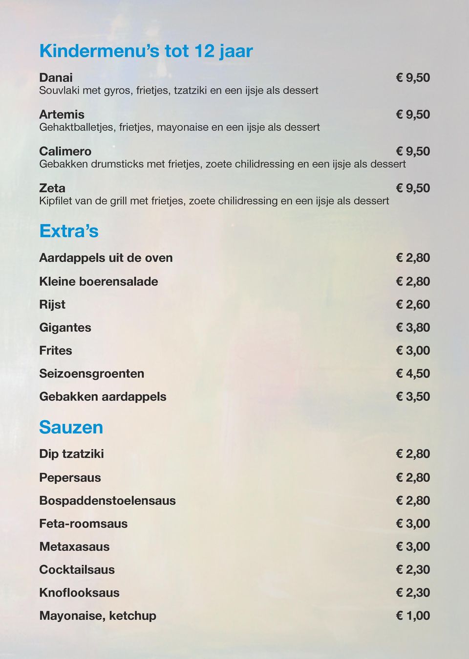 chilidressing en een ijsje als dessert Extra s Aardappels uit de oven 2,80 Kleine boerensalade 2,80 Rijst 2,60 Gigantes Frites 3,00 Seizoensgroenten Gebakken