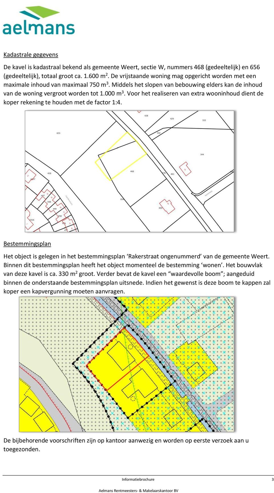 Voor het realiseren van extra wooninhoud dient de koper rekening te houden met de factor 1:4.