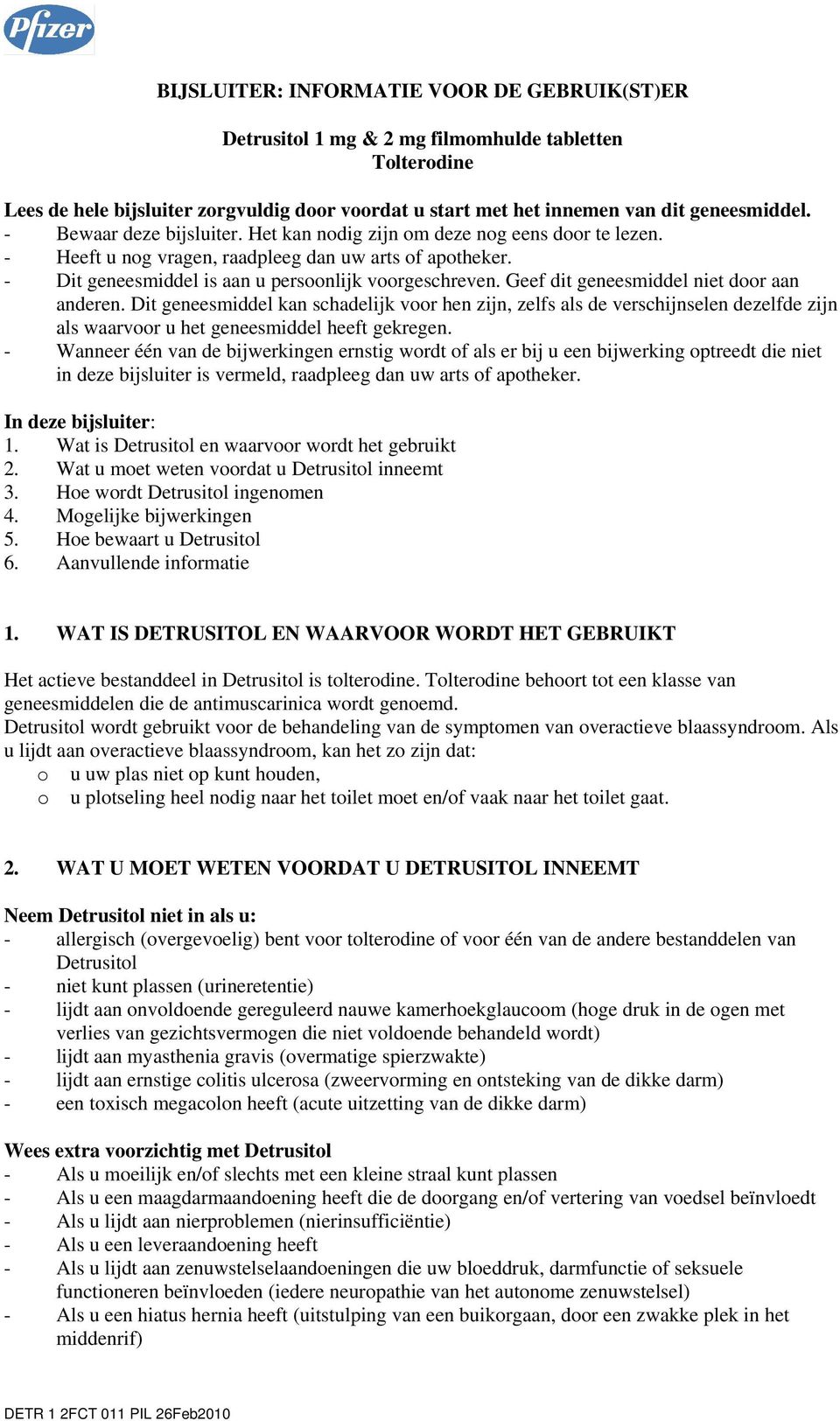 Geef dit geneesmiddel niet door aan anderen. Dit geneesmiddel kan schadelijk voor hen zijn, zelfs als de verschijnselen dezelfde zijn als waarvoor u het geneesmiddel heeft gekregen.