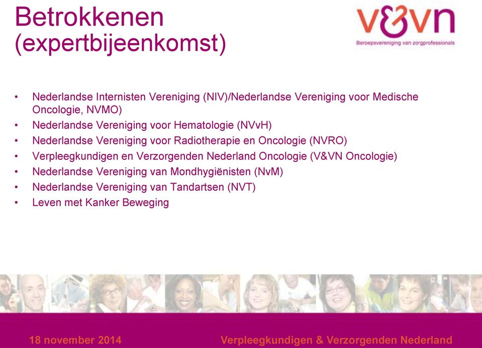 Radiotherapie en Oncologie (NVRO) Verpleegkundigen en Verzorgenden Nederland Oncologie (V&VN Oncologie)