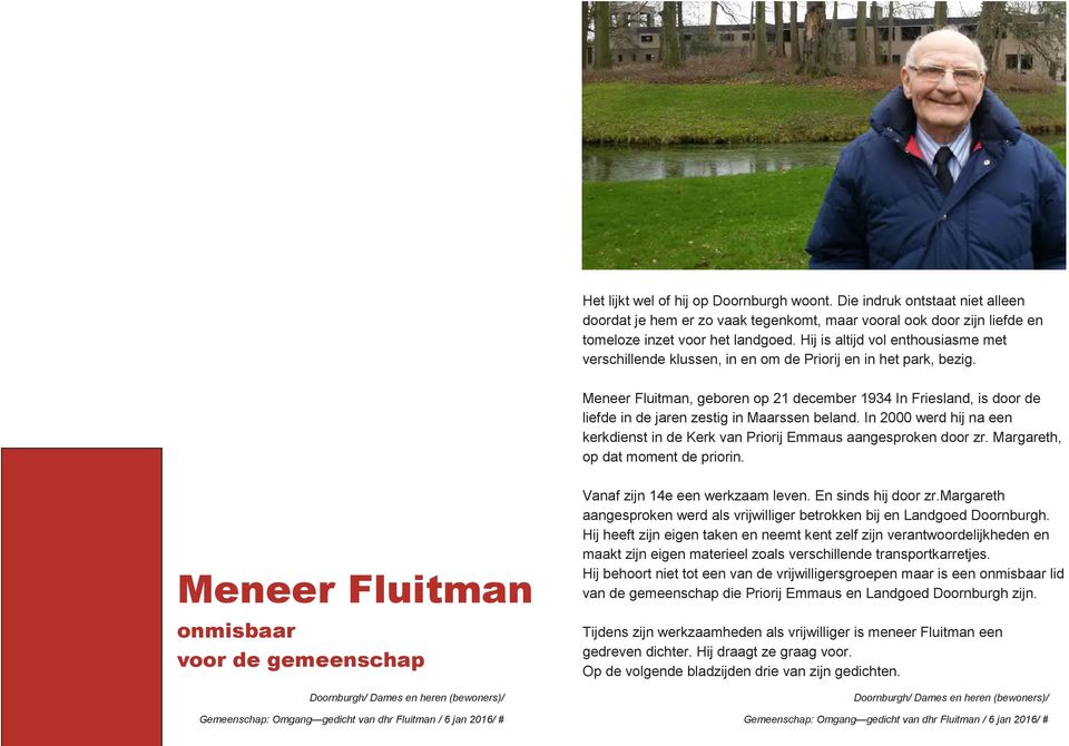 Meneer Fluitman, geboren op 21 december 1934 In Friesland, is door de liefde in de jaren zestig in Maarssen beland.