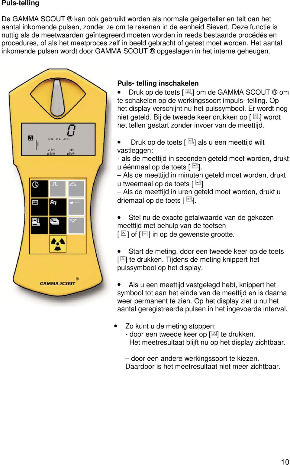 Het aantal inkomende pulsen wordt door GAMMA SCOUT opgeslagen in het interne geheugen.