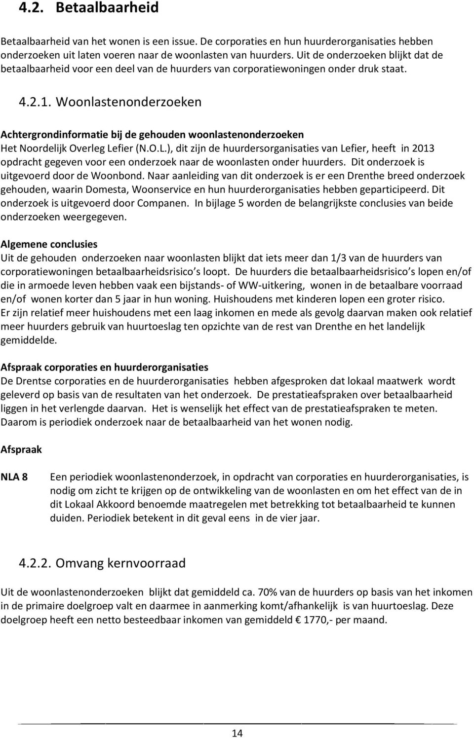 Woonlastenonderzoeken Achtergrondinformatie bij de gehouden woonlastenonderzoeken Het Noordelijk Overleg Le