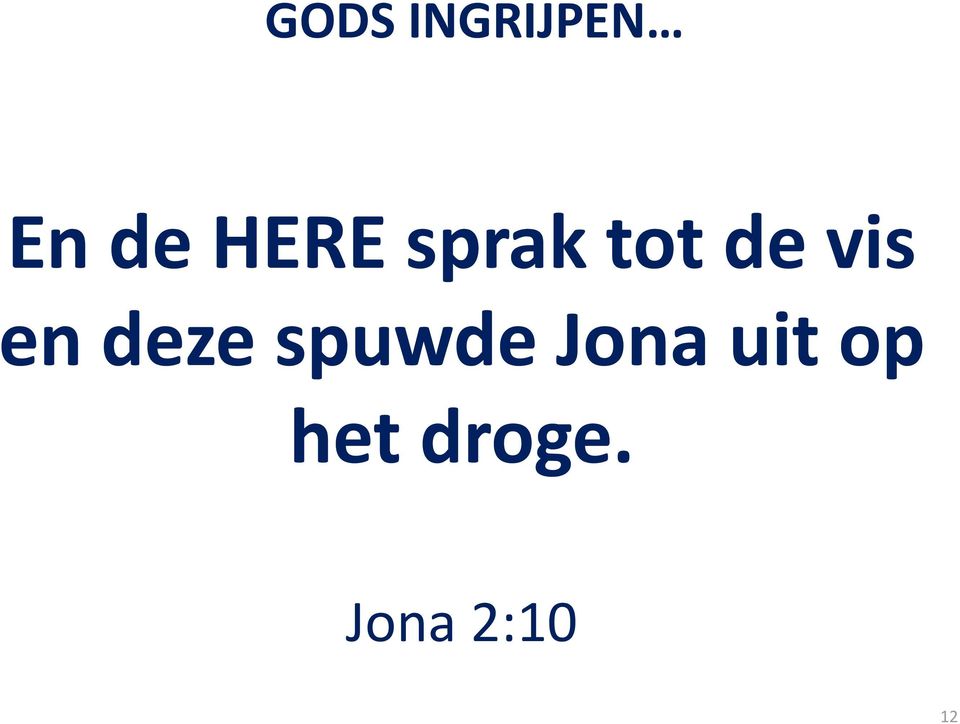 en deze spuwde Jona uit