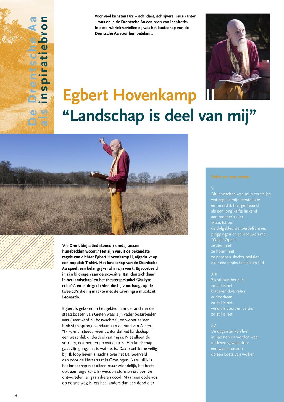 Egbert Hovenkamp II Landschap is deel van mij Delen van een poëem Als Drent binj altied stoned / omdaj tussen hunebedden woont.