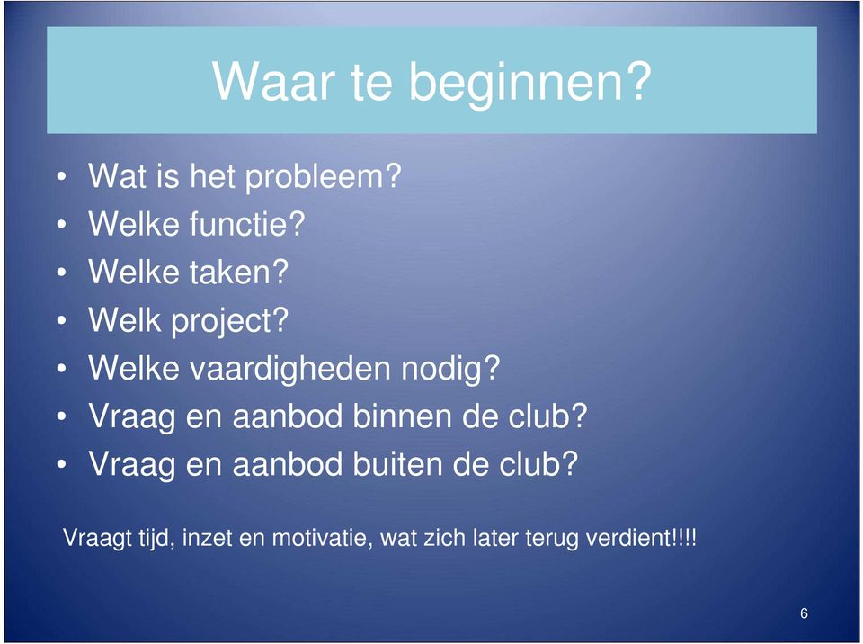 Vraag en aanbod binnen de club?