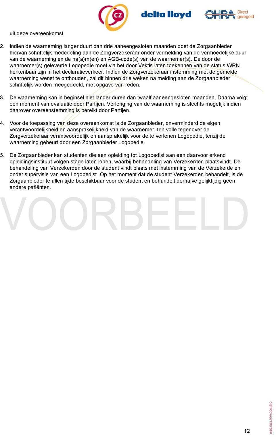 waarneming en de na(a)m(en) en AGB-code(s) van de waarnemer(s).