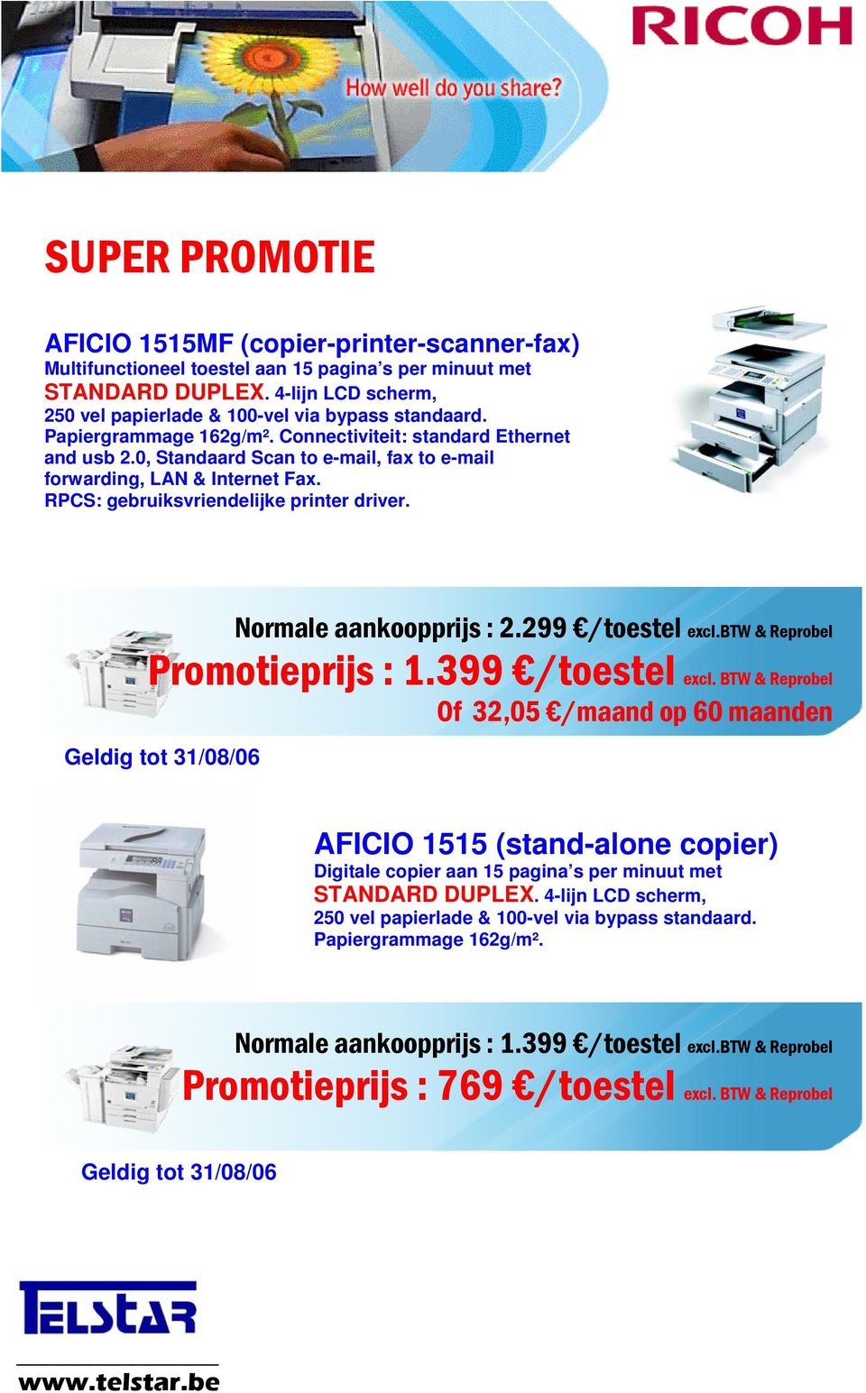 Normale aankoopprijs : 2.299 /toestel excl.btw & Reprobel Promotieprijs : 1.399 /toestel excl.