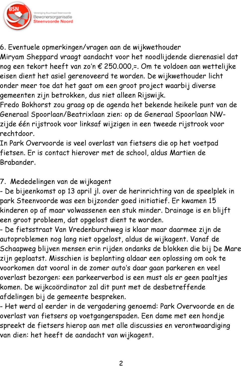 De wijkwethouder licht onder meer toe dat het gaat om een groot project waarbij diverse gemeenten zijn betrokken, dus niet alleen Rijswijk.