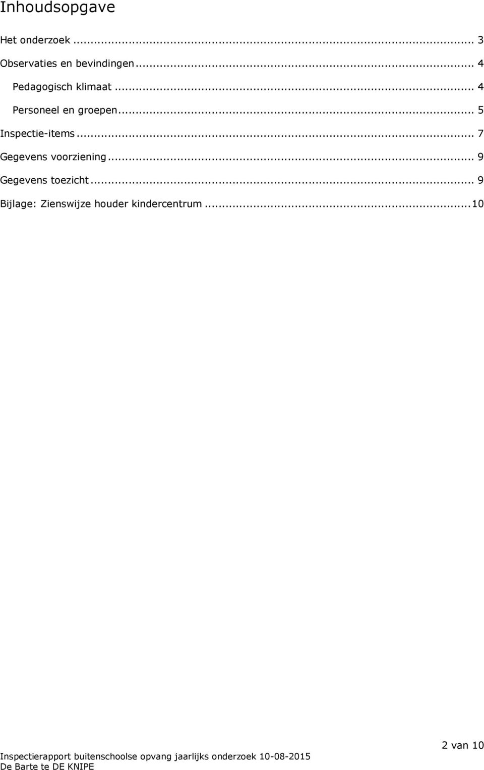 .. 5 Inspectie-items... 7 Gegevens voorziening.