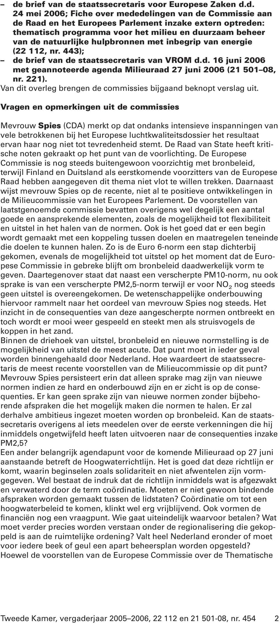 221). Van dit overleg brengen de commissies bijgaand beknopt verslag uit.