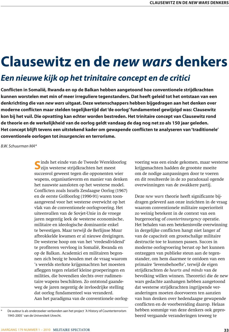 Deze wetenschappers hebben bijgedragen aan het denken over moderne conflicten maar stelden tegelijkertijd dat de oorlog fundamenteel gewijzigd was: Clausewitz kon bij het vuil.