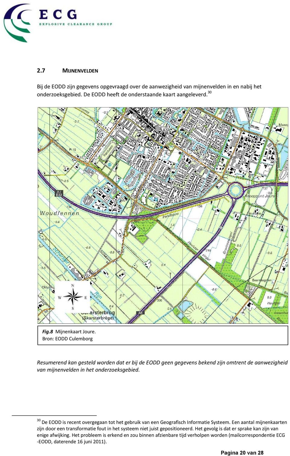 30 De EODD is recent overgegaan tot het gebruik van een Geografisch Informatie Systeem. Een aantal mijnenkaarten zijn door een transformatie fout in het systeem niet juist gepositioneerd.