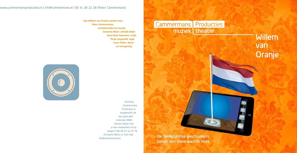 zakelijk leider Anne-Gine Goemans: script Tonje Langeveld: regie Laura Kalter: decor en vormgeving Willem van Oranje Stichting
