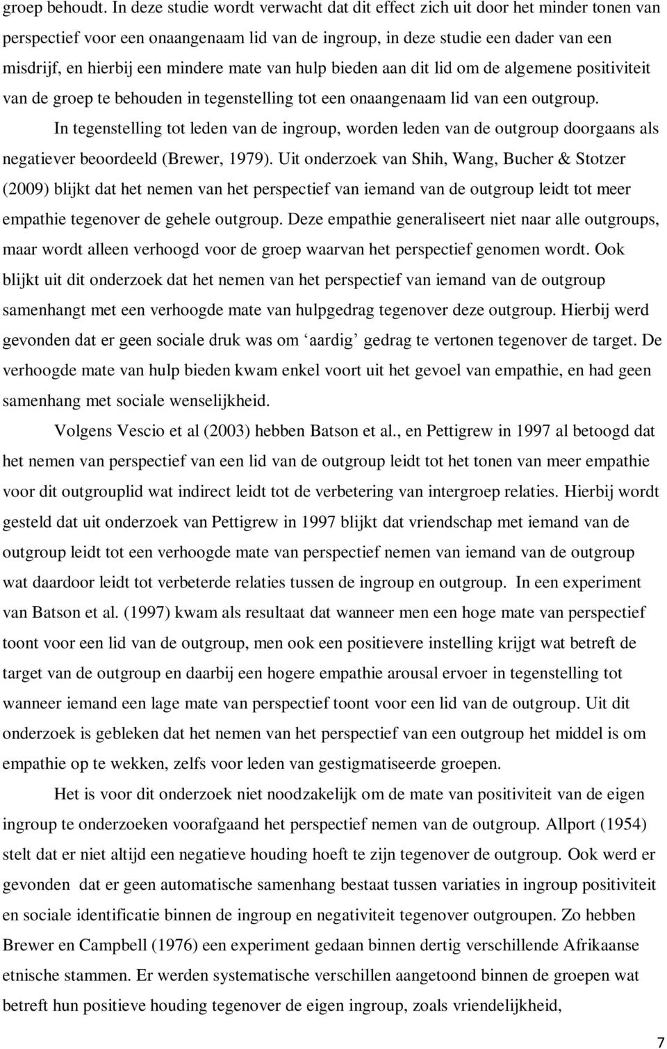 mate van hulp bieden aan dit lid om de algemene positiviteit van de groep te behouden in tegenstelling tot een onaangenaam lid van een outgroup.