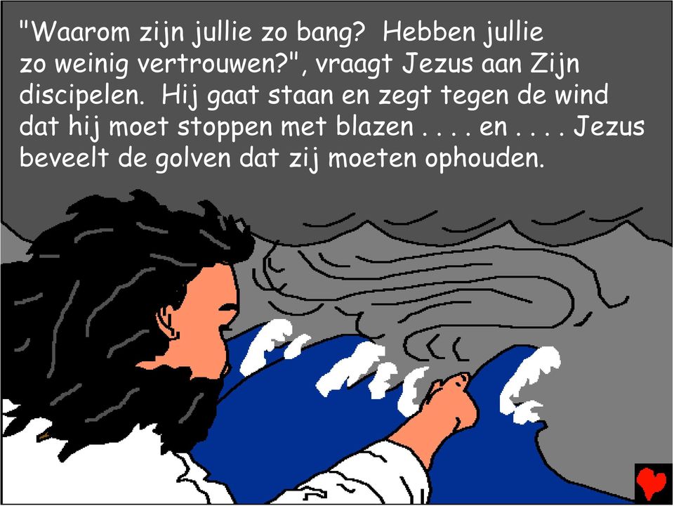 ", vraagt Jezus aan Zijn discipelen.