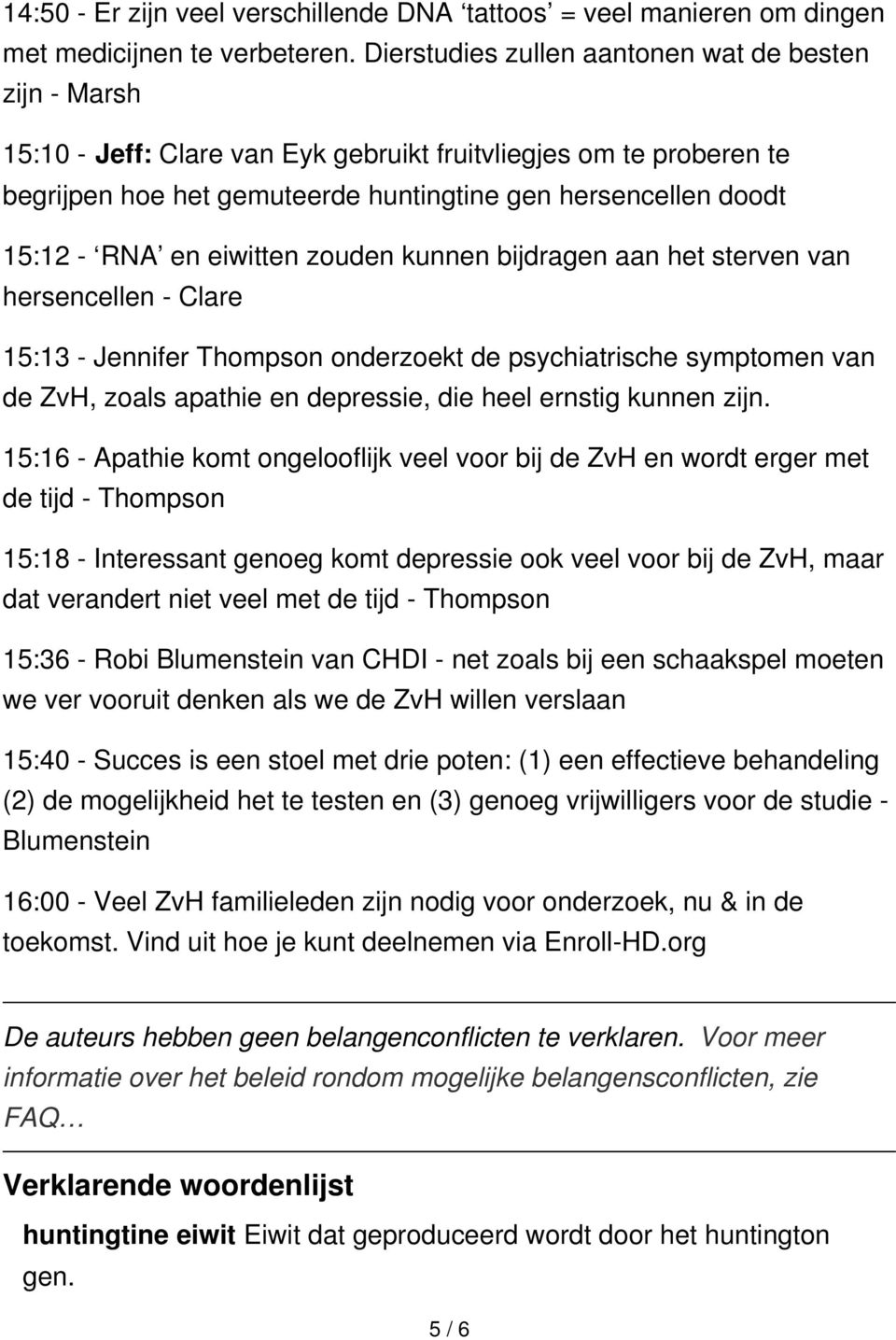 en eiwitten zouden kunnen bijdragen aan het sterven van hersencellen - Clare 15:13 - Jennifer Thompson onderzoekt de psychiatrische symptomen van de ZvH, zoals apathie en depressie, die heel ernstig