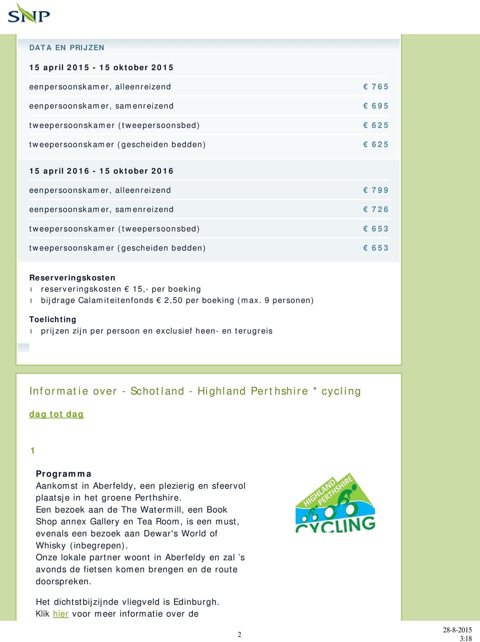 Reserveringskosten reserveringskosten 15,- per boeking bijdrage Calamiteitenfonds 2,50 per boeking (max.
