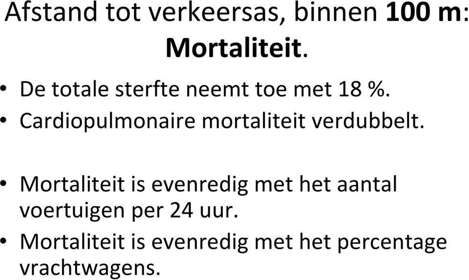 Cardiopulmonaire mortaliteit verdubbelt.