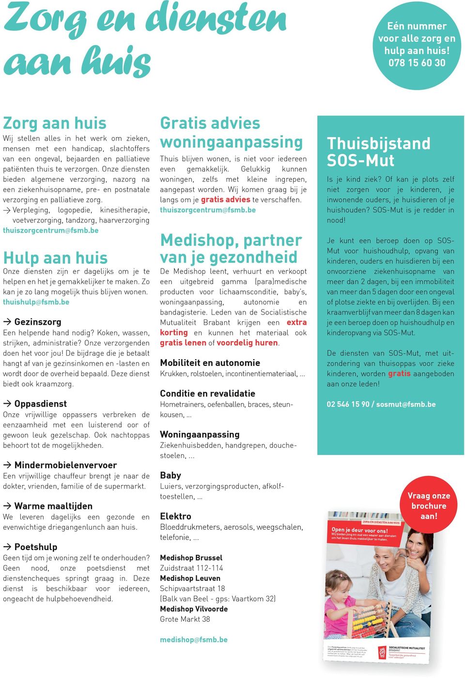 Onze diensten bieden algemene verzorging, nazorg na een ziekenhuisopname, pre- en postnatale verzorging en palliatieve zorg.