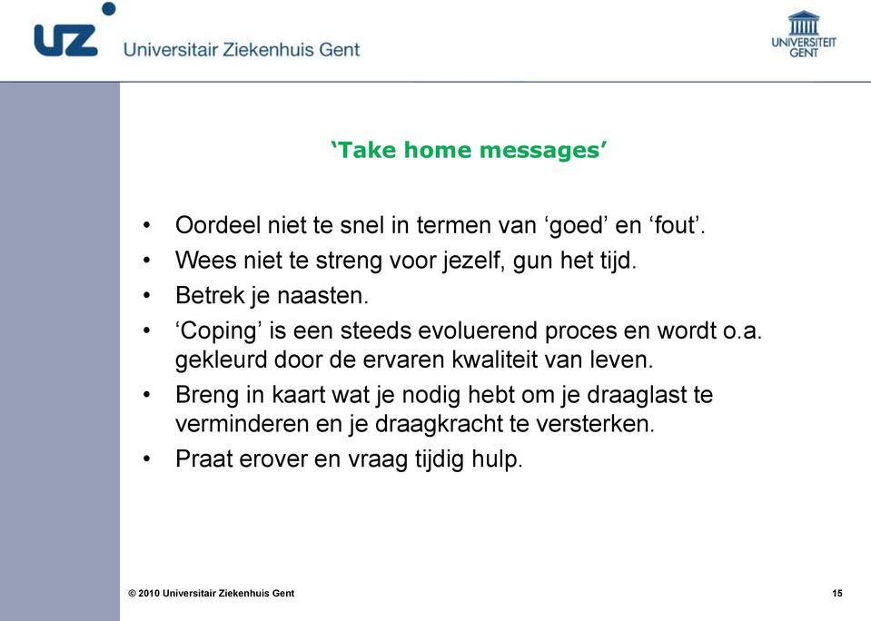 Coping is een steeds evoluerend proces en wordt o.a.