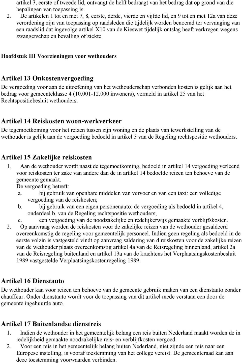 raadslid dat ingevolge artikel X10 van de Kieswet tijdelijk ontslag heeft verkregen wegens zwangerschap en bevalling of ziekte.