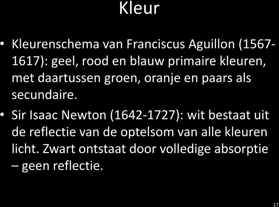 Sir Isaac Newton (1642-1727): wit bestaat uit de reflectie van de optelsom