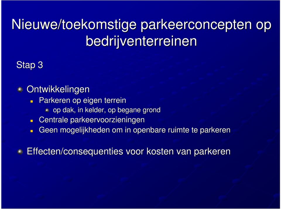 begane grond Centrale parkeervoorzieningen Geen mogelijkheden om in