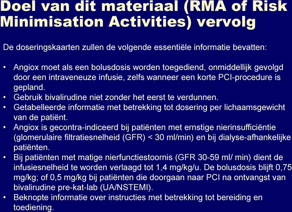 Getabelleerde informatie met betrekking tot dosering per lichaamsgewicht van de patiënt.