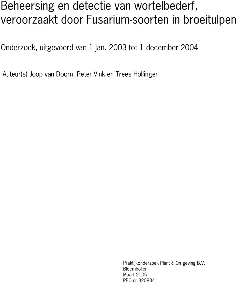 2003 tot 1 december 2004 Auteur(s) Joop van Doorn, Peter Vink en