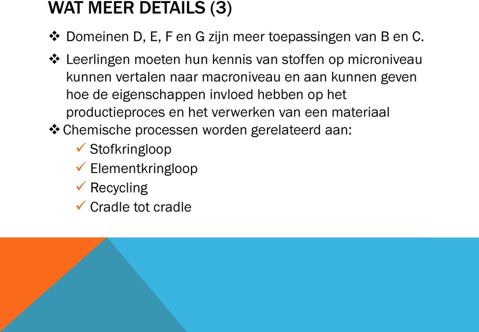 kunnen geven hoe de eigenschappen invloed hebben op het productieproces en het verwerken van