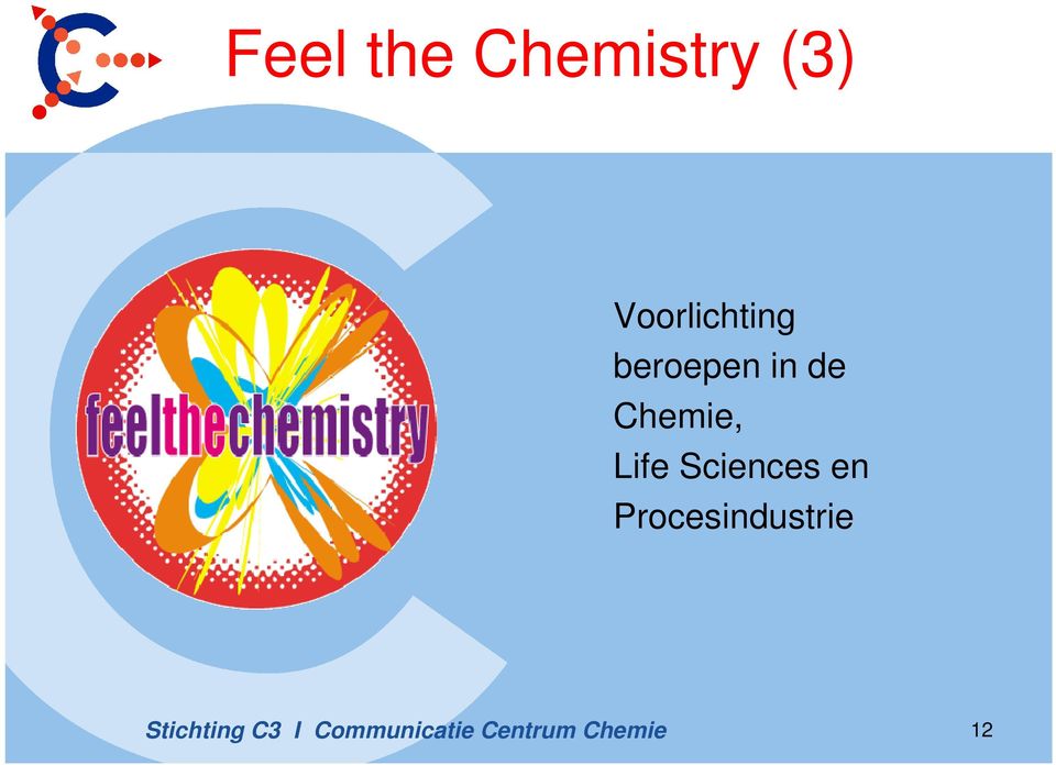 in de Chemie, Life