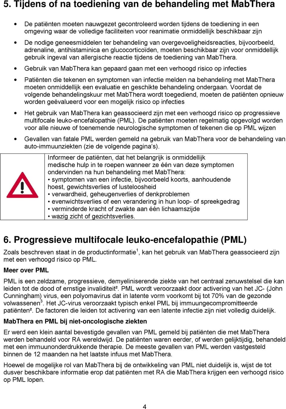 onmiddellijk gebruik ingeval van allergische reactie tijdens de toediening van MabThera.