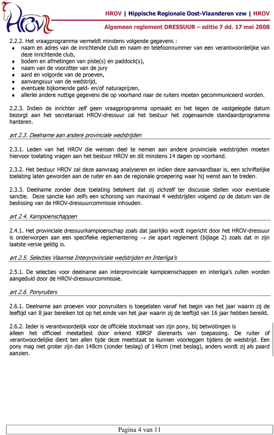 andere nuttige gegevens die op voorhand naar de ruiters moeten gecommuniceerd worden. 2.2.3.