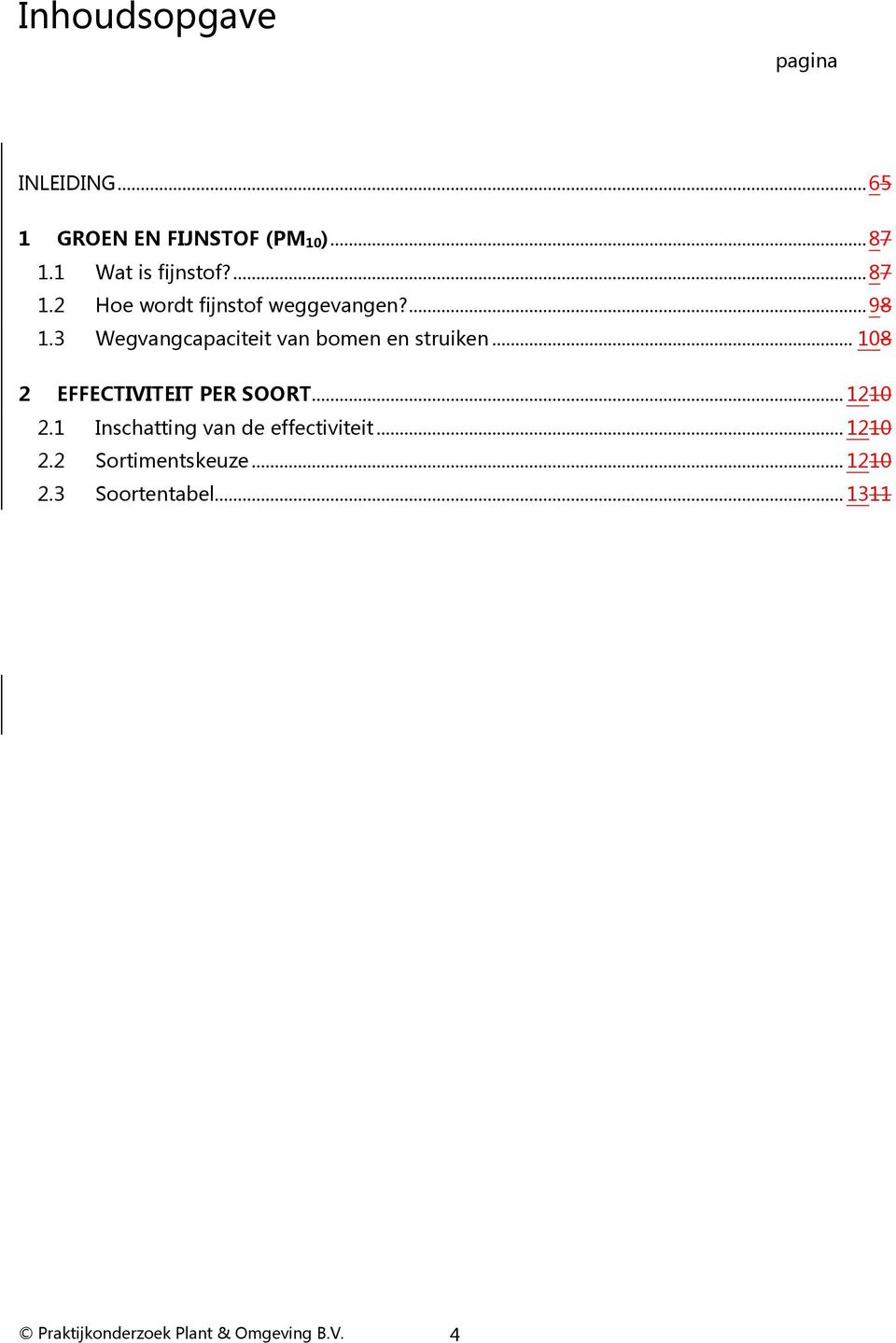 3 Wegvangcapaciteit van bomen en struiken... 108 2 EFFECTIVITEIT PER SOORT... 1210 2.