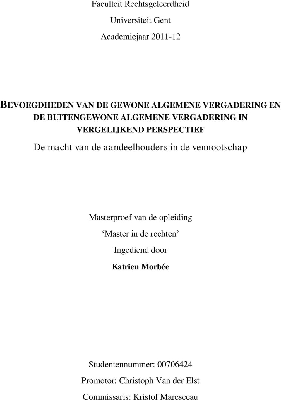 van de aandeelhouders in de vennootschap Masterproef van de opleiding Master in de rechten Ingediend